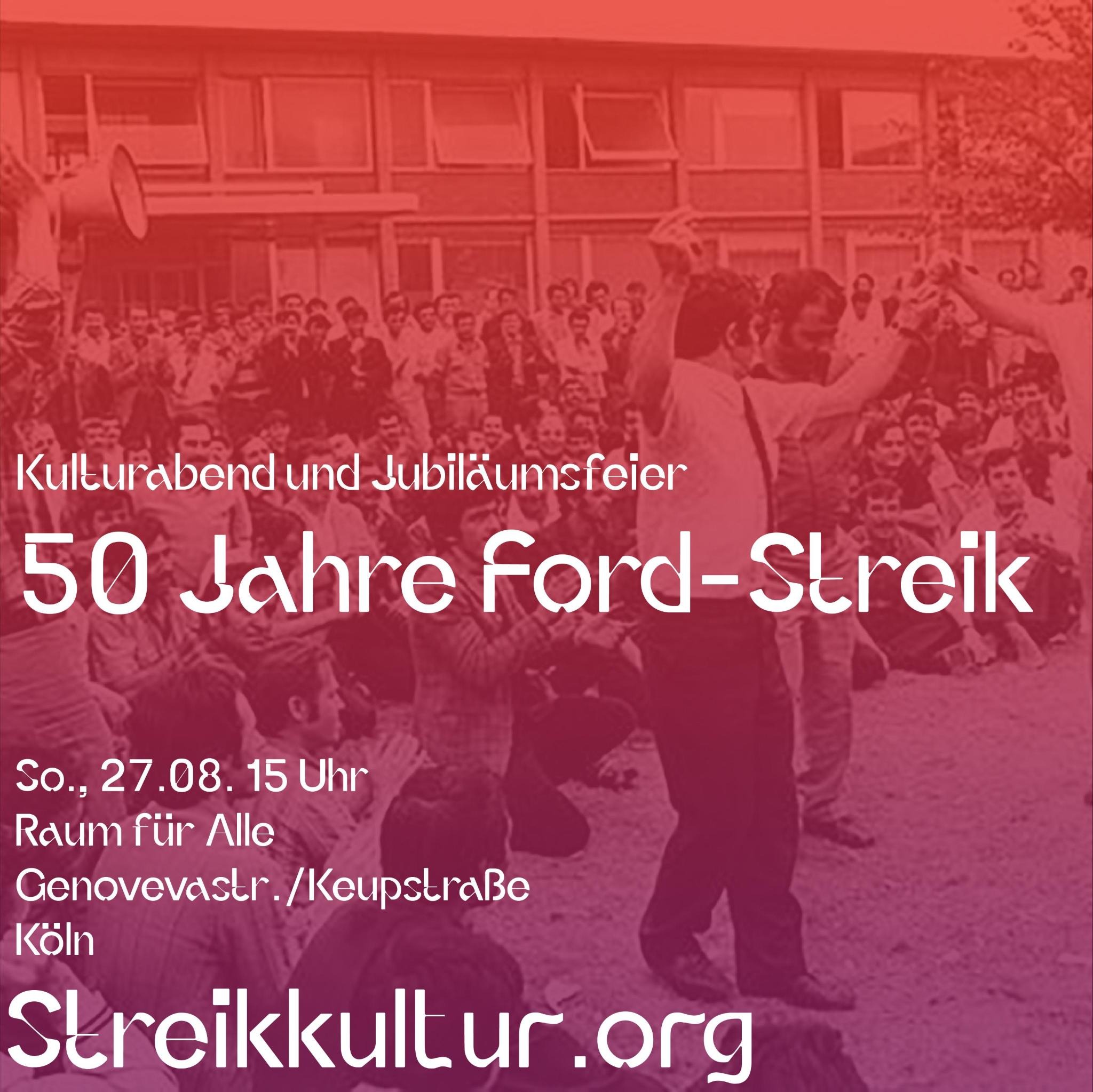 27.08. 15 Uhr / Kulturabend und Jubiläumsfeier 50 Jahre Ford-Streik / Raum für Alle